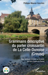 E-book, Grammaire descriptive du parler croissantin de La Celle-Dunoise (Creuse) : Avec quelques données sur le parler de Saint-Sulpice-le-Dunois, L'Harmattan