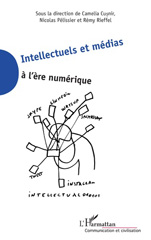 E-book, Intellectuels et médias à l'ère numérique, Pélissier, Nicolas, L'Harmattan