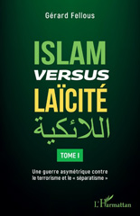 E-book, Islam versus laïcité : Une guerre asymétrique contre le terrorisme et le "séparatisme", Fellous, Gérard, L'Harmattan