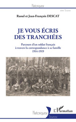 E-book, Je vous écris des tranchées : Parcours d'un soldat français à travers la correspondance à sa famille - 1914-1919, L'Harmattan