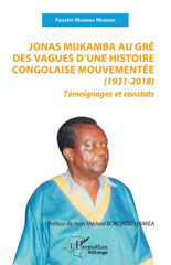 E-book, Jonas Mukamba au gré des vagues d'une histoire congolaise mouvementée (1931-2018) : Témoignages et constats, L'Harmattan