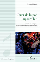 E-book, Jouer de la pop aujourd'hui : "Guerre des deux pop" et fabrication d'une distinction esthétique, L'Harmattan