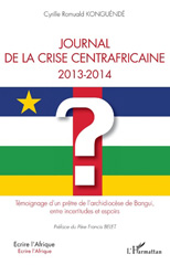 E-book, Journal de la crise centrafricaine 2013-2014 : Témoignage d'un prêtre de l'archidiocèse de Bangui, entre incertitudes et espoirs, L'Harmattan