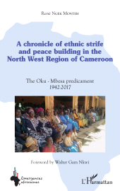 E-book, A chronicle of ethnic strife and peace building in the North west region of Cameroon : The Oku-Mbesa predicament 1942-2017, L'Harmattan