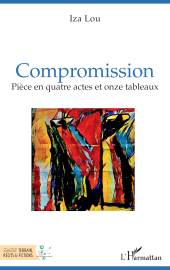 E-book, Compromission : Pièce en quatre actes et onze tableaux, Lou, Iza., L'Harmattan