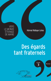 E-book, Des égards tant fraternels Livre 3 : Vers le monde étrange de Marie Roman - Roman, L'Harmattan