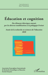 E-book, Éducation et cognition : Des éléments théoriques amenés par les diverses modélisations à la pédagogie Freinet - Année de la recherche en sciences de l'éducation 2020, L'Harmattan