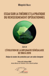 E-book, Essai sur la théorie et la pratique du renseignement opérationnel : Suivi de L'évolution de la diplomatie sénégalaise de 1960 à 2019 Viatique du secteur des protections pour une nation émergente - Viatique du secteur des protections pour une nation émergente, L'Harmattan