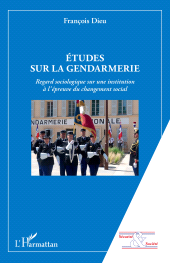 E-book, Etudes sur la gendarmerie : Regard sociologique sur une institution à l'épreuve du changement social, L'Harmattan