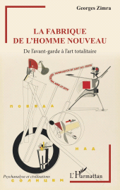 eBook, La fabrique de l'homme nouveau : De l'avant-garde à l'art totalitaire, L'Harmattan