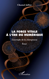 E-book, La force vitale à l'ère du numérique : L'exemple de la chiropraxie, L'Harmattan