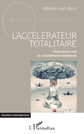 eBook, L'accélérateur totalitaire : Phénomène viral et schizophrénie néolibérale, L'Harmattan
