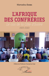 eBook, L'Afrique des confréries : Le cas de la Côte d'Ivoire (1920-2010), L'Harmattan