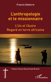 E-book, L'anthropologie et le missionnaire. : L'Un et l'Autre. Regard en terre africaine, L'Harmattan