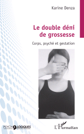 E-book, Le double déni de grossesse : Corps, psyché et gestation, L'Harmattan