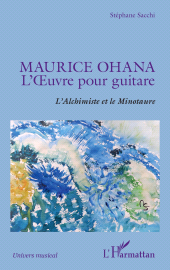 E-book, Maurice Ohana : L'Oeuvre pour guitare - L'Alchimiste et le Minotaure, L'Harmattan