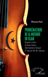 E-book, Problématique de la musique en Islam : Regards croisés de deux imams Abü Hamid al-Ghazaldi et Taqî ad-Dîn Ibn Taymiya, L'Harmattan