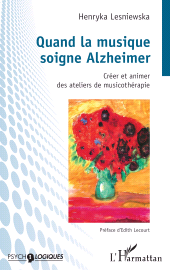 E-book, Quand la musique soigne Alzheimer : Créer et animer des ateliers de musicothérapie, L'Harmattan