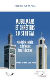 eBook, Musulmans et chrétiens au Sénégal : Cordialité sociale et influence dans l'éducation, L'Harmattan