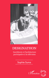 eBook, Designathon : L'architecte et l'architecture participative à la télévision, L'Harmattan