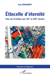 E-book, Étincelle d'éternité : Une vie d'artiste aux XXe et XXIe siècles, L'Harmattan