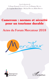 E-book, Cameroun : normes et sécurité pour un tourisme durable : Actes du Forum Mercatour 2018, L'Harmattan