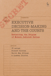 E-book, Executive Decision-Making and the Courts : Revisiting the Origins of Modern Judicial Review, Hart Publishing