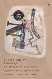 E-book, Three Liability Regimes for Artificial Intelligence : Algorithmic Actants, Hybrids, Crowds, Hart Publishing
