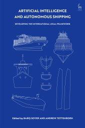 E-book, Artificial Intelligence and Autonomous Shipping : Developing the International Legal Framework, Hart Publishing