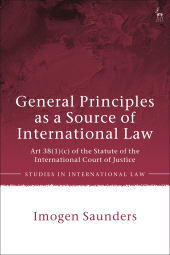 E-book, General Principles as a Source of International Law : Art 38(1)(c) of the Statute of the International Court of Justice, Hart Publishing