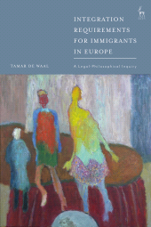 E-book, Integration Requirements for Immigrants in Europe : A Legal-Philosophical Inquiry, Hart Publishing