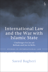 E-book, International Law and the War with Islamic State : Challenges for Jus ad Bellum and Jus in Bello, Hart Publishing