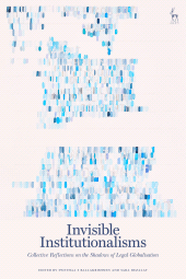 E-book, Invisible Institutionalisms : Collective Reflections on the Shadows of Legal Globalisation, Hart Publishing