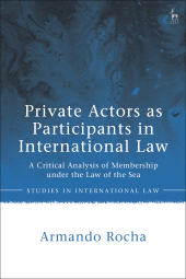 E-book, Private Actors as Participants in International Law : A Critical Analysis of Membership under the Law of the Sea, Hart Publishing