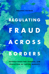 E-book, Regulating Fraud Across Borders : Internationalised Criminal Law Protection of Capital Markets, Hart Publishing