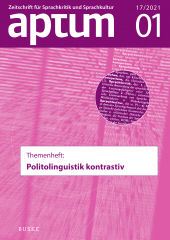 E-book, Aptum, Zeitschrift für Sprachkritik und Sprachkultur 17. Jahrgang, 2021, Heft 1 : Themenheft: Politolinguistik kontrastiv, Helmut Buske Verlag
