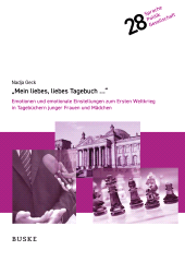E-book, "Mein liebes, liebes Tagebuch ..." : Emotionen und emotionale Einstellungen zum Ersten Weltkrieg in Tagebüchern junger Frauen und Mädchen, Helmut Buske Verlag