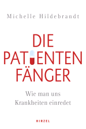 E-book, Die Patientenfänger : Wie man uns Krankheiten einredet, S. Hirzel Verlag GmbH