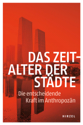 eBook, Das Zeitalter der Städte : Die entscheidende Kraft im Anthropozän, S. Hirzel Verlag GmbH