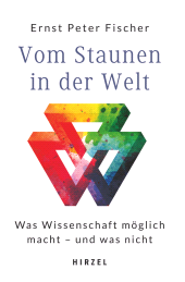 E-book, Vom Staunen in der Welt : Was Wissenschaft möglich macht - und was nicht, S. Hirzel Verlag GmbH