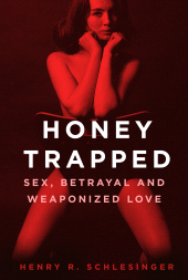 eBook, Honey Trapped : Sex, Betrayal and Weaponized Love, The History Press