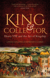 E-book, King and Collector : Henry VIII and the Art of Kingship, The History Press