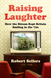 eBook, Raising Laughter : How the Sitcom Kept Britain Smiling in the '70s, The History Press