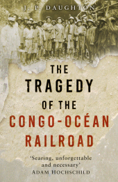 E-book, The Tragedy of the Congo-Océan Railroad : The Tragedy of the Congo-Océan Railroad, The History Press