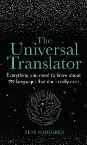 E-book, The Universal Translator : Everything you need to know about 139 languages that don't really exist, The History Press