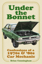 eBook, Under the Bonnet : Confessions of a 1970s and '80s Car Mechanic, The History Press