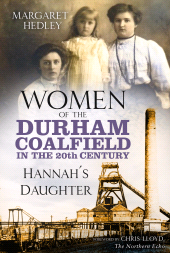 eBook, Women of the Durham Coalfield in the 20th Century : Hannah's Daughter, The History Press