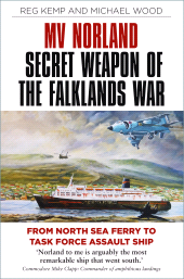 E-book, MV Norland, Secret Weapon of the Falklands War : From North Sea Ferry to Task Force Assault Ship, The History Press