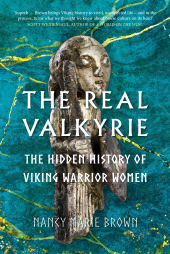 E-book, The Real Valkyrie : The Hidden History of Viking Warrior Women, The History Press