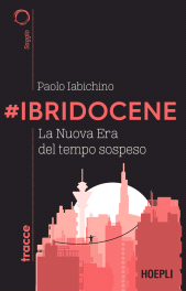 E-book, #Ibridocene : la nuova era del tempo sospeso, Hoepli